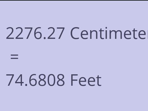 2276.27 CM TO FEET