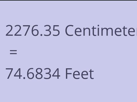 2276.35 CM TO FEET