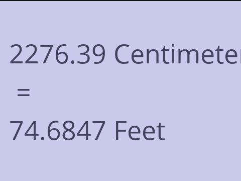 2276.39 CM TO FEET