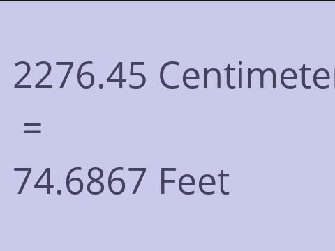 2276.45 CM TO FEET