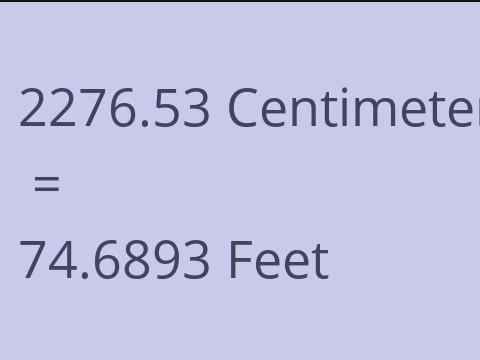 2276.53 CM TO FEET