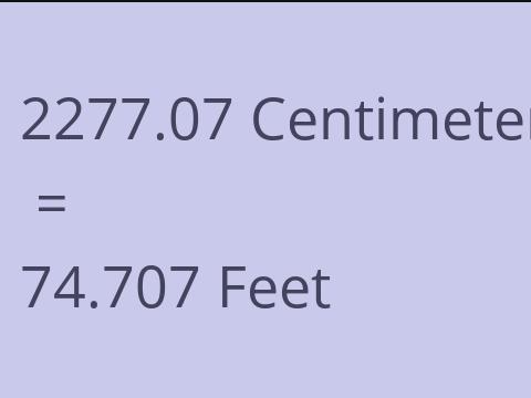 2277.07 CM TO FEET
