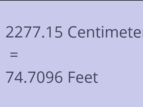 2277.15 CM TO FEET