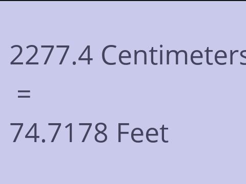2277.4 CM TO FEET