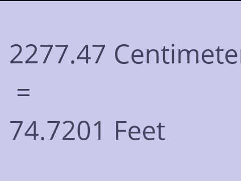 2277.47 CM TO FEET