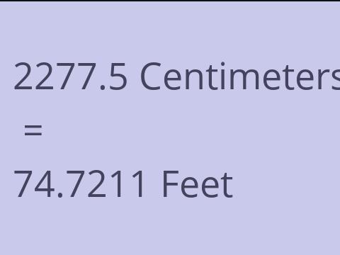 2277.5 CM TO FEET