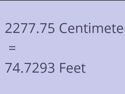 2277.75 CM TO FEET