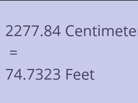 2277.84 CM TO FEET