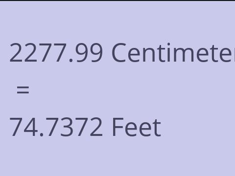 2277.99 CM TO FEET