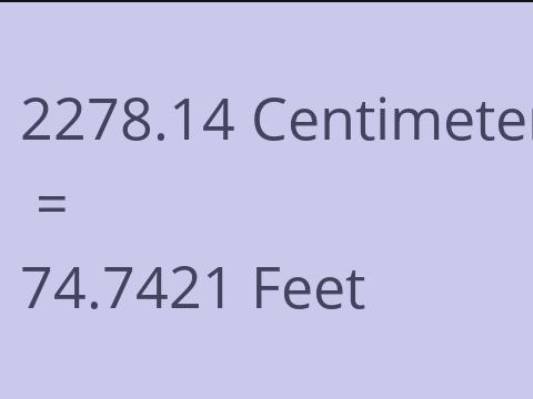 2278.14 CM TO FEET