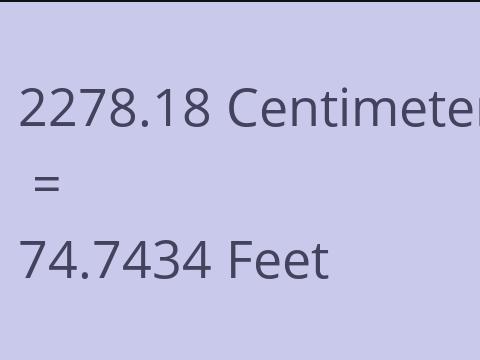 2278.18 CM TO FEET