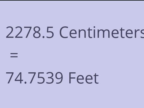 2278.5 CM TO FEET