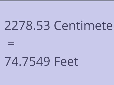 2278.53 CM TO FEET