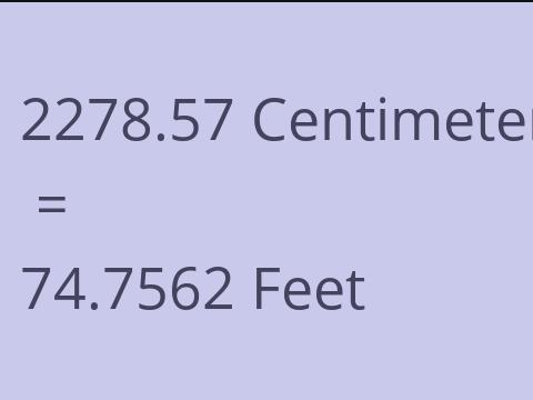 2278.57 CM TO FEET