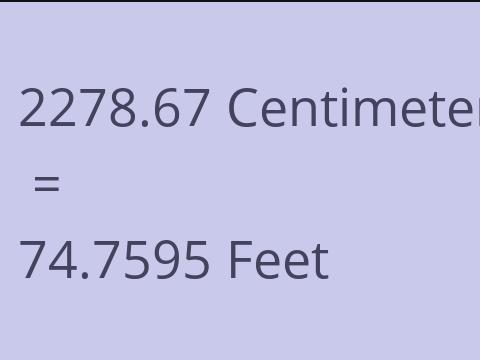 2278.67 CM TO FEET