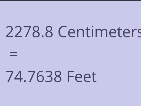 2278.8 CM TO FEET