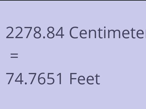2278.84 CM TO FEET