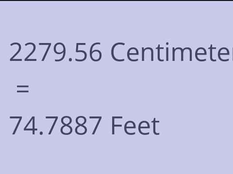 2279.56 CM TO FEET