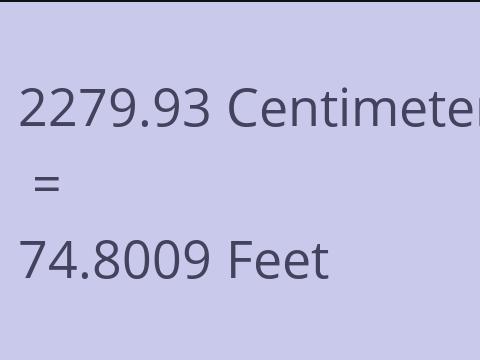 2279.93 CM TO FEET