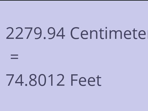 2279.94 CM TO FEET