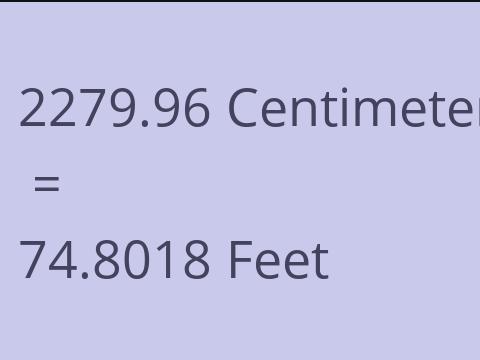 2279.96 CM TO FEET