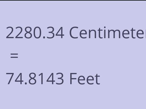 2280.34 CM TO FEET