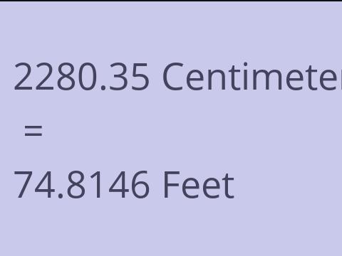 2280.35 CM TO FEET