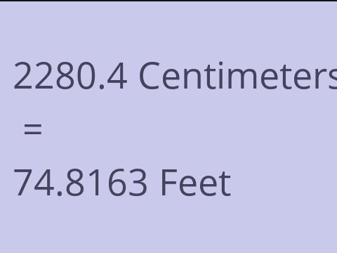 2280.4 CM TO FEET
