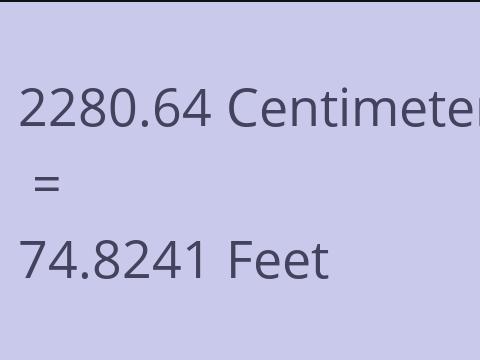 2280.64 CM TO FEET