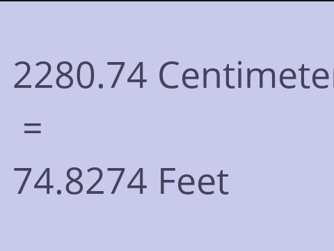 2280.74 CM TO FEET