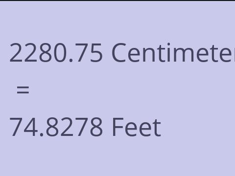 2280.75 CM TO FEET