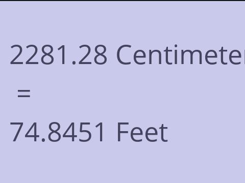 2281.28 CM TO FEET