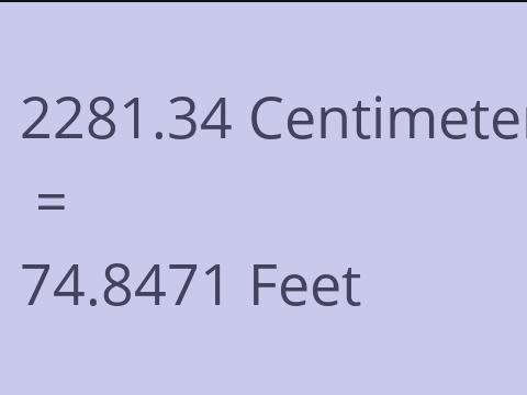 2281.34 CM TO FEET
