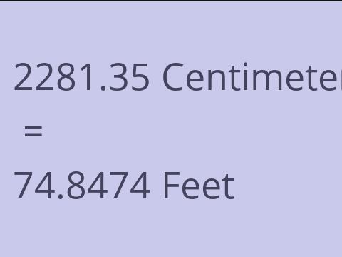 2281.35 CM TO FEET
