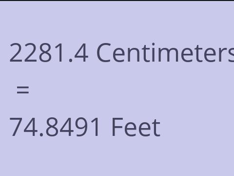 2281.4 CM TO FEET
