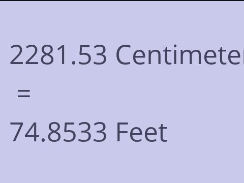 2281.53 CM TO FEET