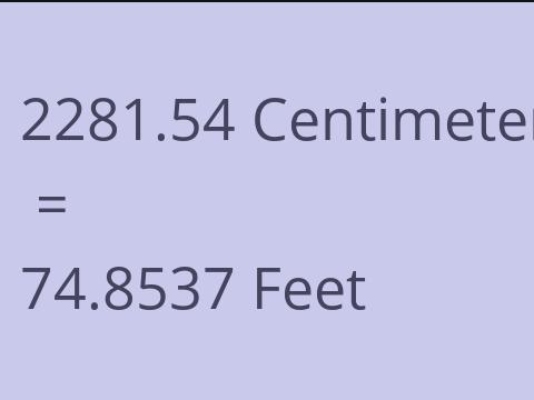 2281.54 CM TO FEET