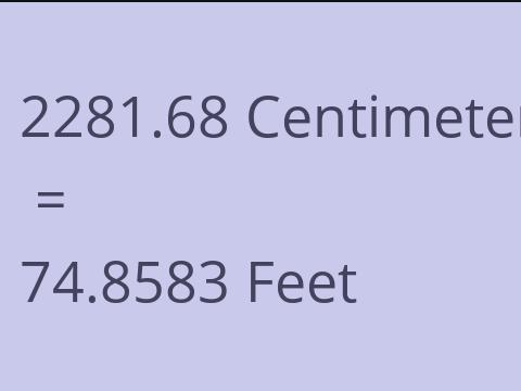 2281.68 CM TO FEET