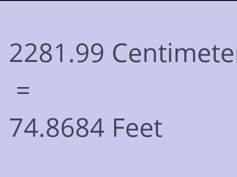 2281.99 CM TO FEET