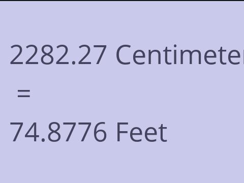 2282.27 CM TO FEET