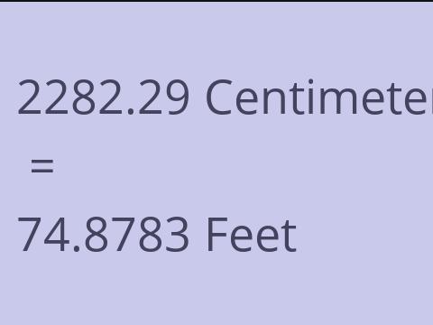2282.29 CM TO FEET