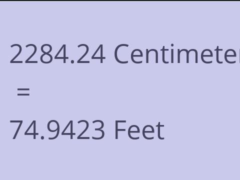 2284.24 CM TO FEET