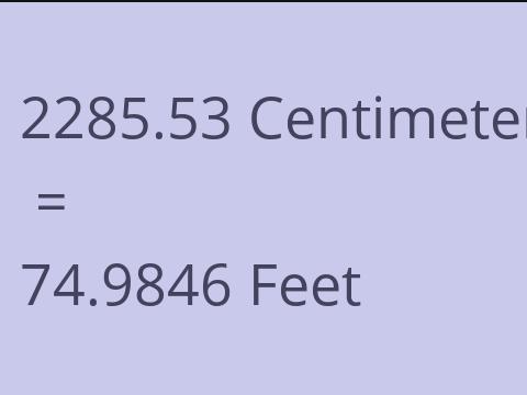 2285.53 CM TO FEET