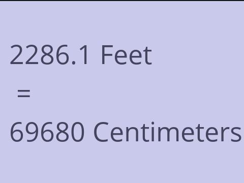 2286.1 FEET TO CM