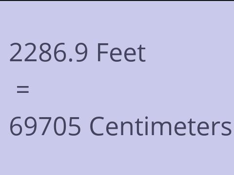 2286.9 FEET TO CM