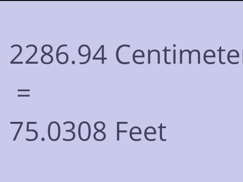 2286.94 CM TO FEET