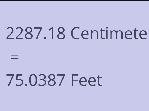 2287.18 CM TO FEET