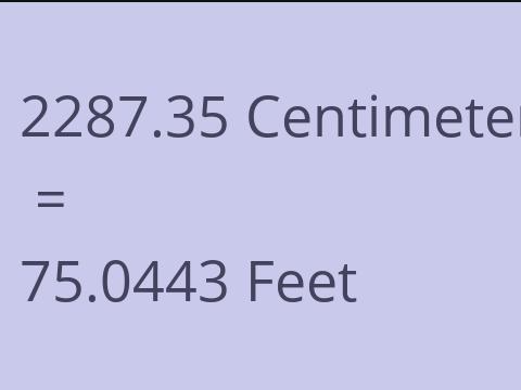 2287.35 CM TO FEET