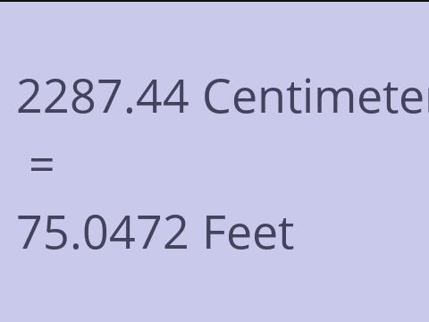 2287.44 CM TO FEET