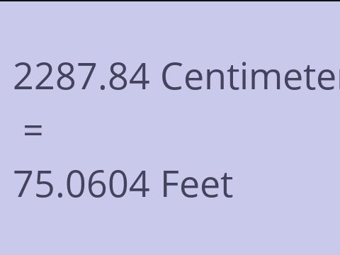 2287.84 CM TO FEET